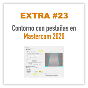 Contornos con pestañas en Mastercam 2020