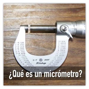 ¿Qué es un micrómetro?