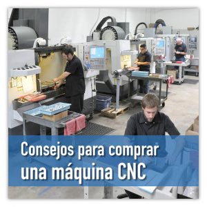 Consejos para comprar una máquina CNC